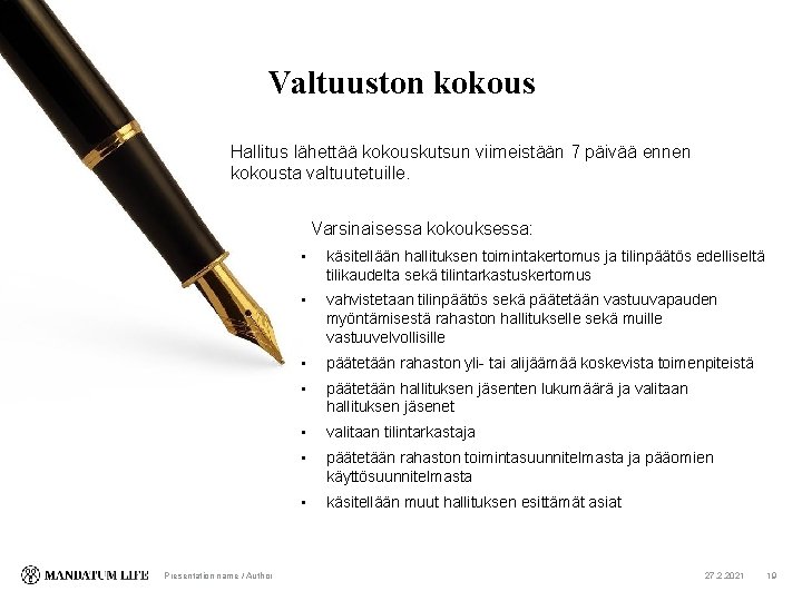 Valtuuston kokous Hallitus lähettää kokouskutsun viimeistään 7 päivää ennen kokousta valtuutetuille. Varsinaisessa kokouksessa: Presentation