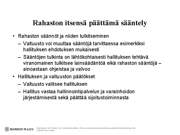 Rahaston itsensä päättämä sääntely • Rahaston säännöt ja niiden tulkitseminen – Valtuusto voi muuttaa