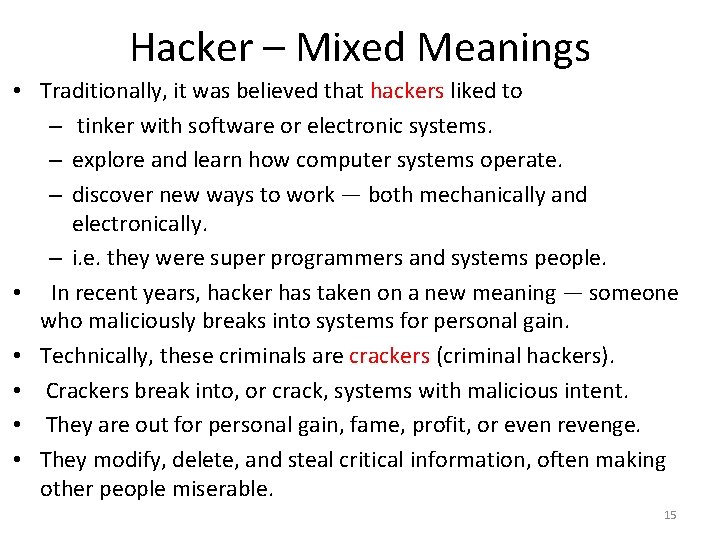 Hacker – Mixed Meanings • Traditionally, it was believed that hackers liked to –