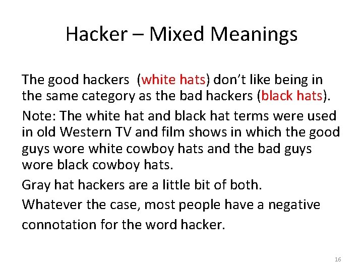 Hacker – Mixed Meanings The good hackers (white hats) don’t like being in the