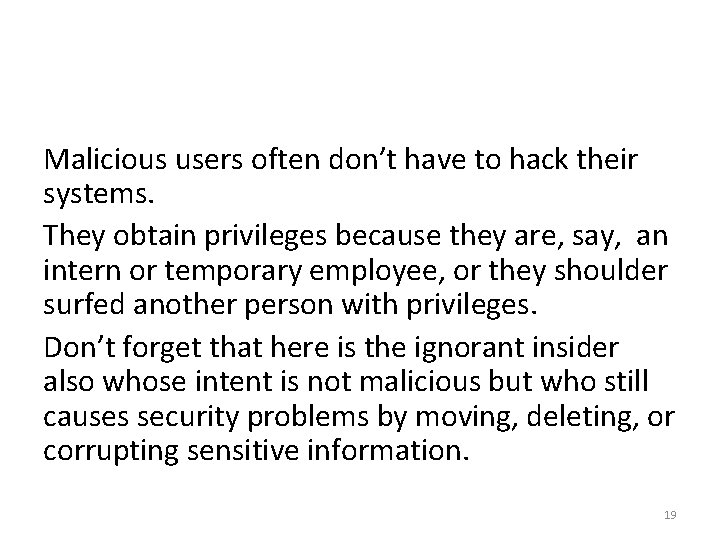 Malicious users often don’t have to hack their systems. They obtain privileges because they