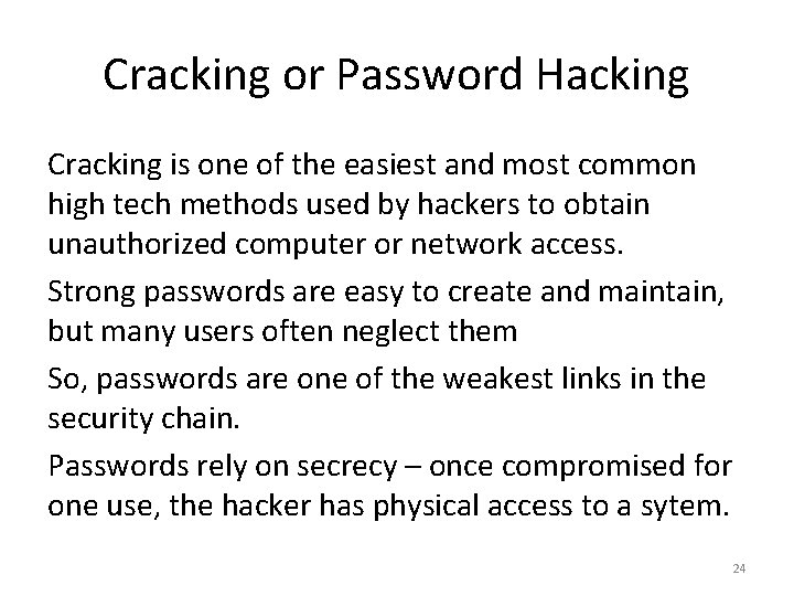 Cracking or Password Hacking Cracking is one of the easiest and most common high