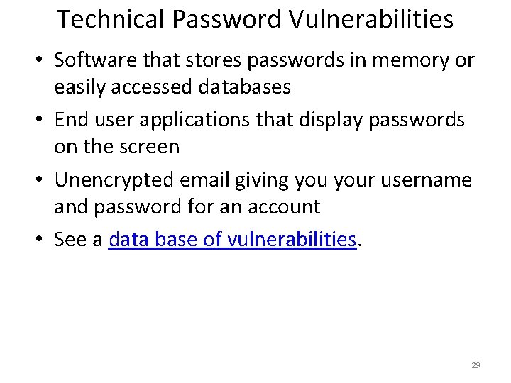 Technical Password Vulnerabilities • Software that stores passwords in memory or easily accessed databases