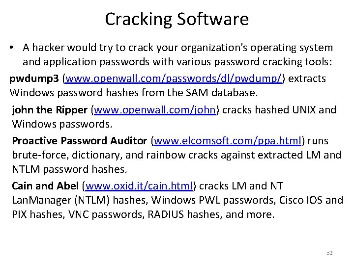 Cracking Software • A hacker would try to crack your organization's operating system and