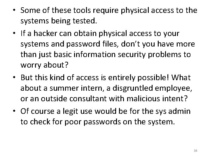  • Some of these tools require physical access to the systems being tested.