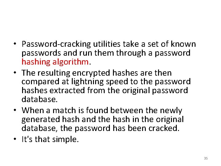  • Password‐cracking utilities take a set of known passwords and run them through