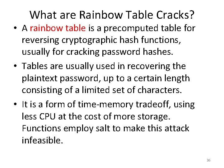 What are Rainbow Table Cracks? • A rainbow table is a precomputed table for