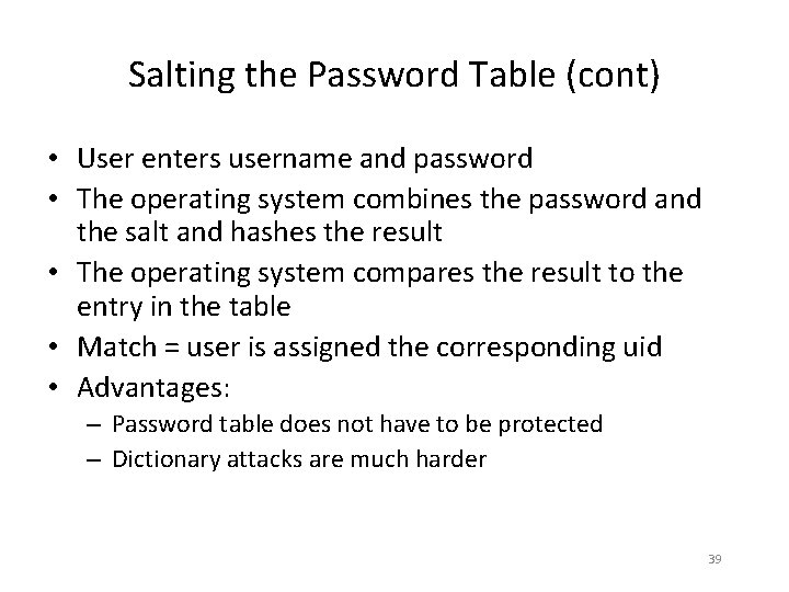 Salting the Password Table (cont) • User enters username and password • The operating