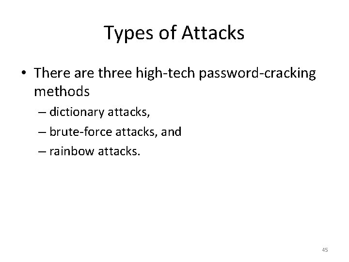 Types of Attacks • There are three high‐tech password‐cracking methods – dictionary attacks, –