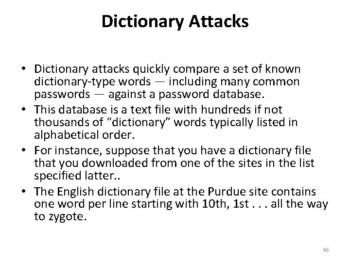 Dictionary Attacks • Dictionary attacks quickly compare a set of known dictionary‐type words —