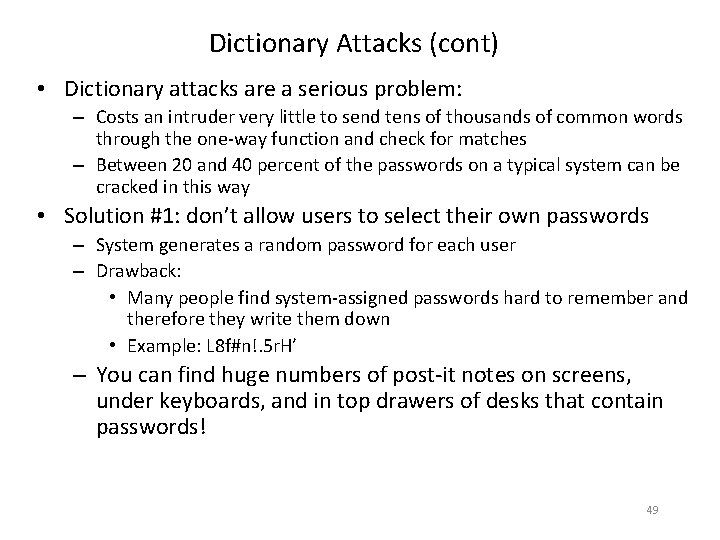 Dictionary Attacks (cont) • Dictionary attacks are a serious problem: – Costs an intruder