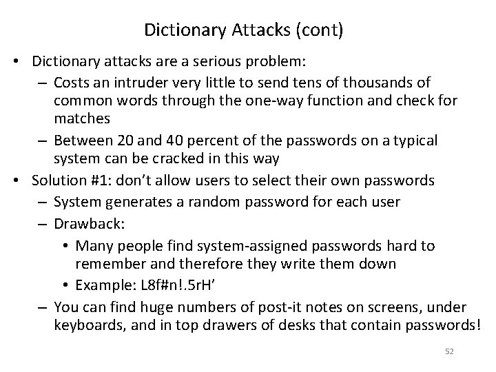 Dictionary Attacks (cont) • Dictionary attacks are a serious problem: – Costs an intruder