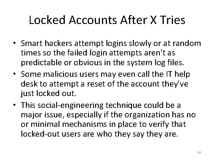 Locked Accounts After X Tries • Smart hackers attempt logins slowly or at random