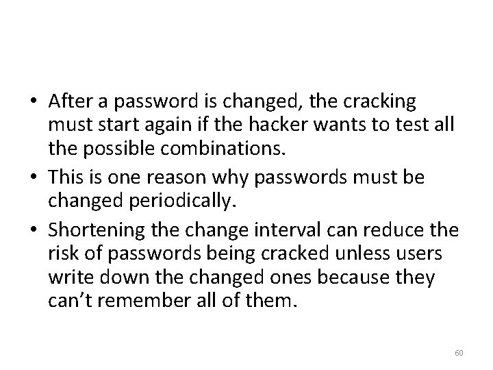  • After a password is changed, the cracking must start again if the