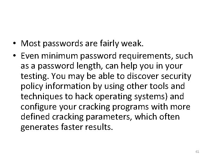 • Most passwords are fairly weak. • Even minimum password requirements, such as