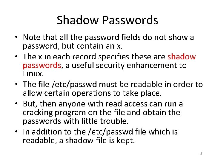 Shadow Passwords • Note that all the password fields do not show a password,