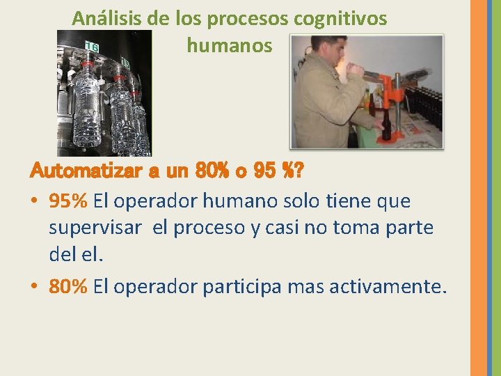 Análisis de los procesos cognitivos humanos Automatizar a un 80% o 95 %? •