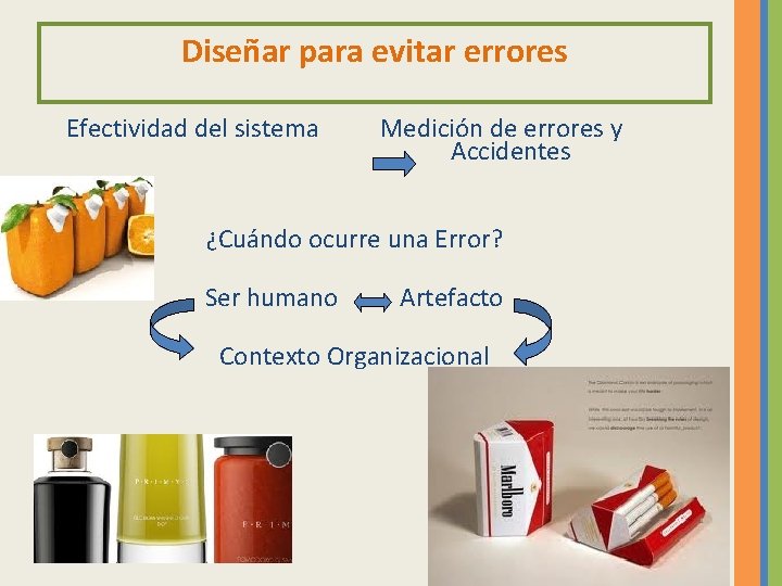 Diseñar para evitar errores Efectividad del sistema Medición de errores y Accidentes ¿Cuándo ocurre