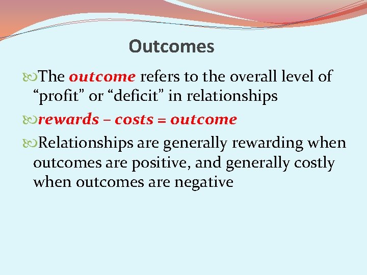 Outcomes The outcome refers to the overall level of “profit” or “deficit” in relationships