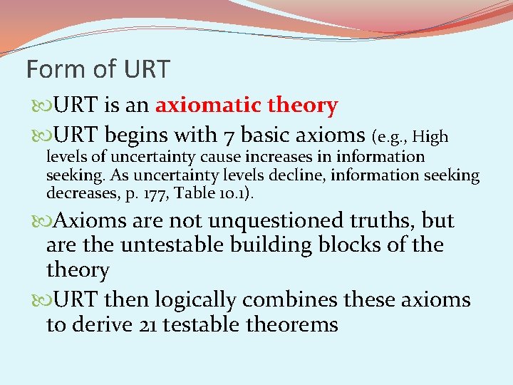 Form of URT is an axiomatic theory URT begins with 7 basic axioms (e.