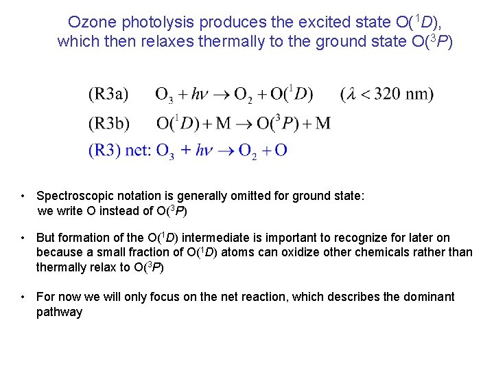 Ozone photolysis produces the excited state O(1 D), which then relaxes thermally to the