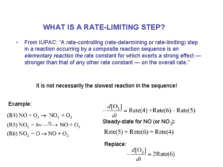 WHAT IS A RATE-LIMITING STEP? • From IUPAC: “A rate-controlling (rate-determining or rate-limiting) step