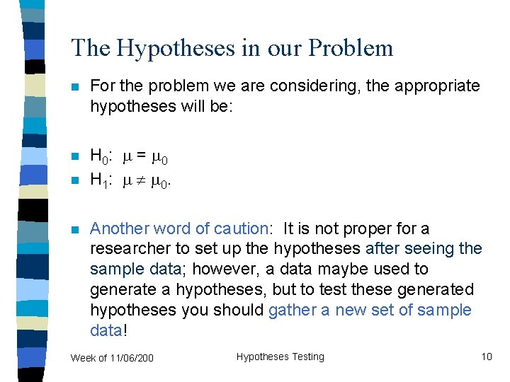 The Hypotheses in our Problem n For the problem we are considering, the appropriate