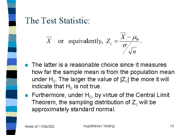 The Test Statistic: n n The latter is a reasonable choice since it measures