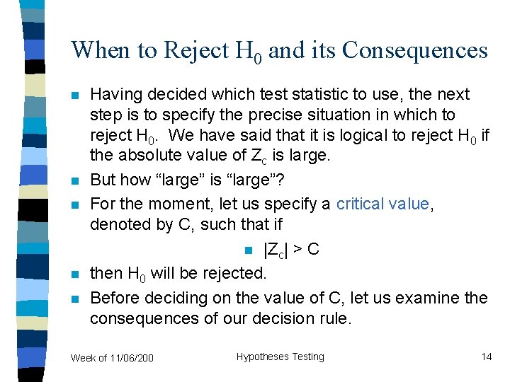 When to Reject H 0 and its Consequences n n n Having decided which