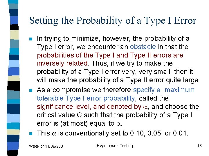 Setting the Probability of a Type I Error n n n In trying to