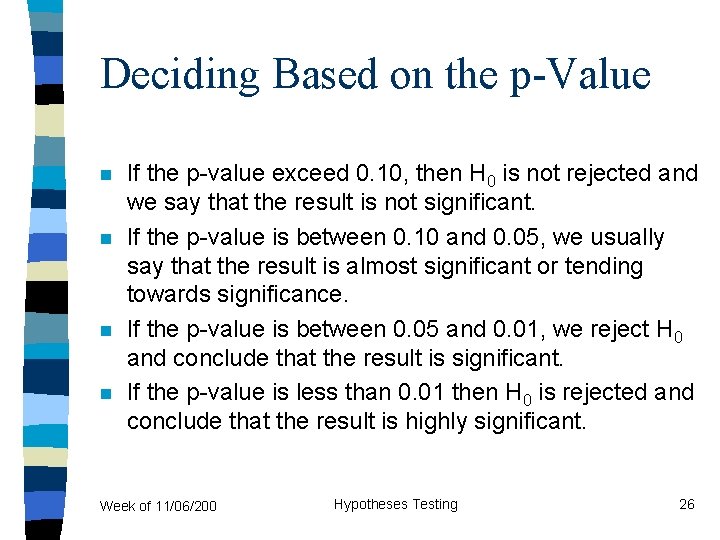 Deciding Based on the p-Value n n If the p-value exceed 0. 10, then