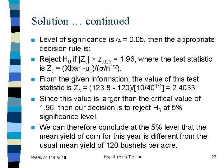 Solution … continued n n n Level of significance is = 0. 05, then