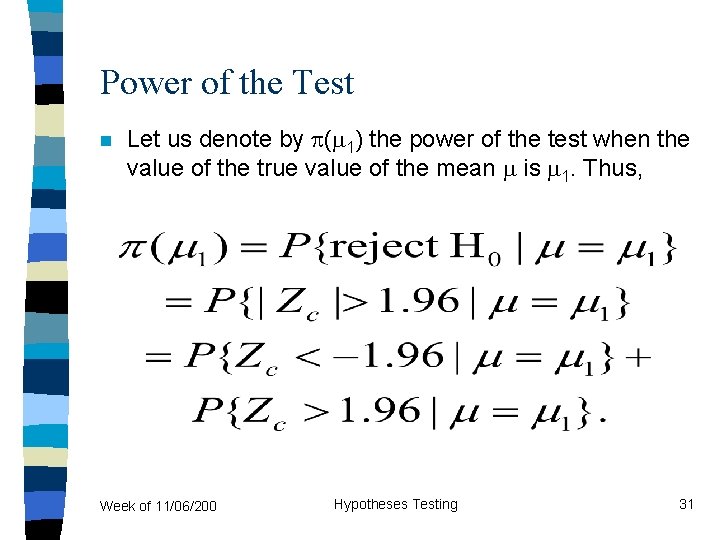 Power of the Test n Let us denote by ( 1) the power of