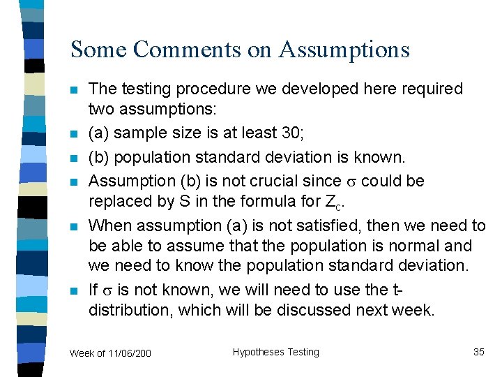 Some Comments on Assumptions n n n The testing procedure we developed here required