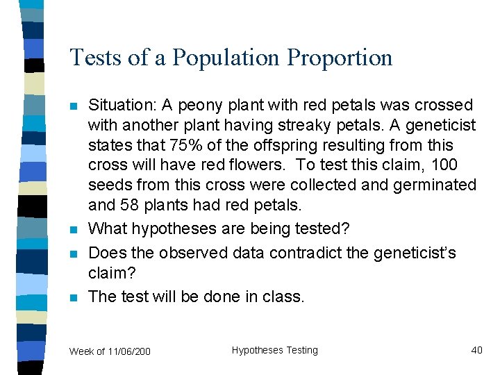 Tests of a Population Proportion n n Situation: A peony plant with red petals