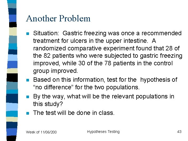 Another Problem n n Situation: Gastric freezing was once a recommended treatment for ulcers