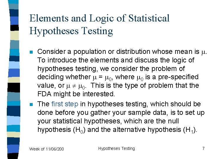 Elements and Logic of Statistical Hypotheses Testing n n Consider a population or distribution