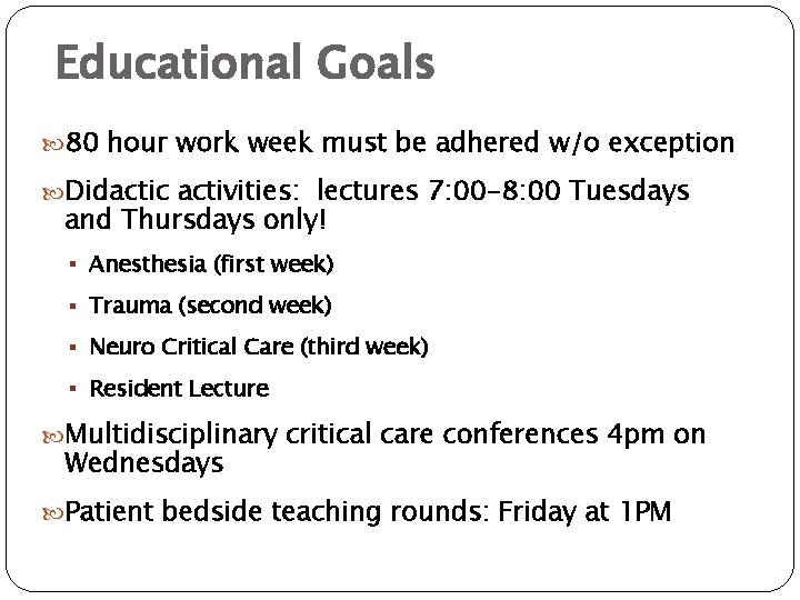 Educational Goals 80 hour work week must be adhered w/o exception Didactic activities: lectures