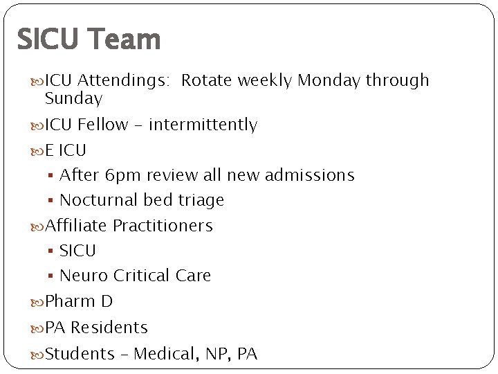 SICU Team ICU Attendings: Rotate weekly Monday through Sunday ICU Fellow - intermittently E