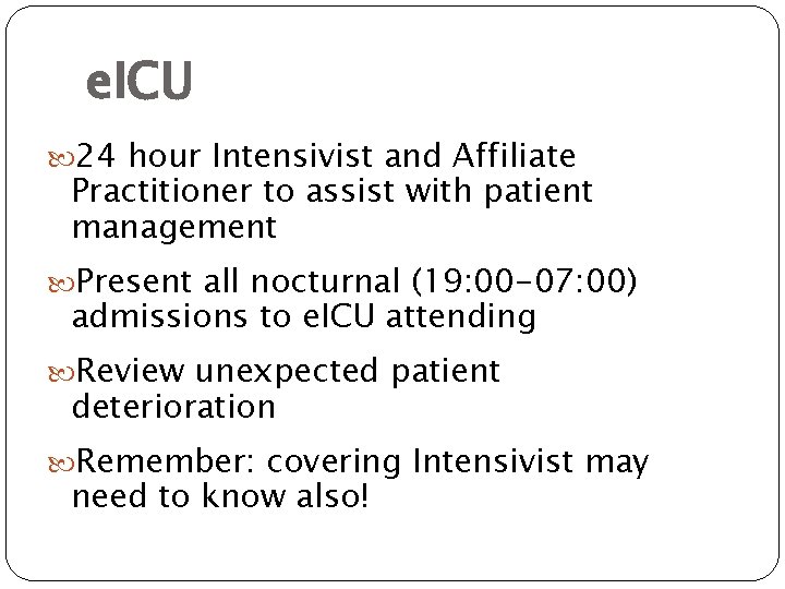e. ICU 24 hour Intensivist and Affiliate Practitioner to assist with patient management Present