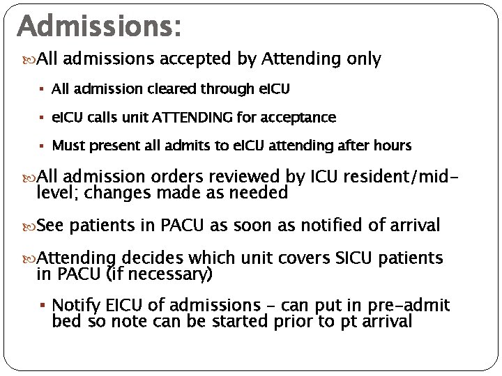 Admissions: All admissions accepted by Attending only § All admission cleared through e. ICU