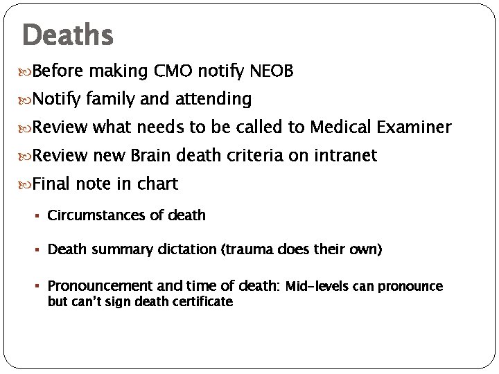 Deaths Before making CMO notify NEOB Notify family and attending Review what needs to