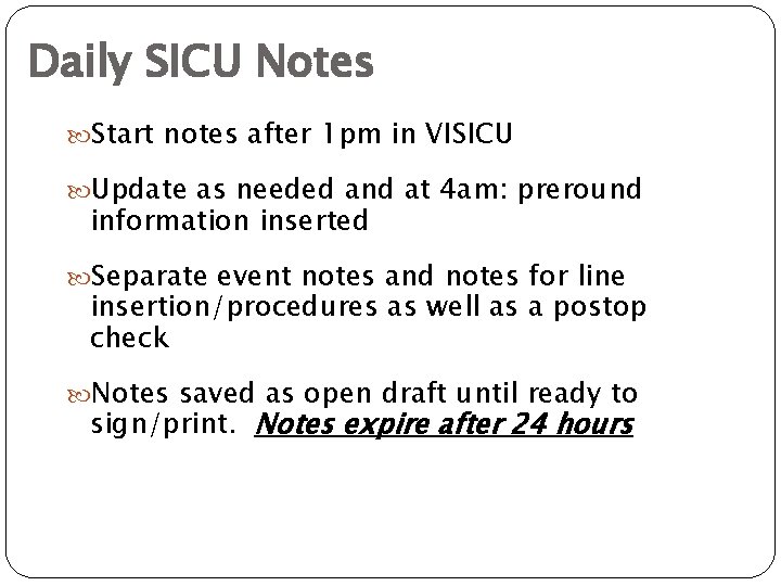 Daily SICU Notes Start notes after 1 pm in VISICU Update as needed and