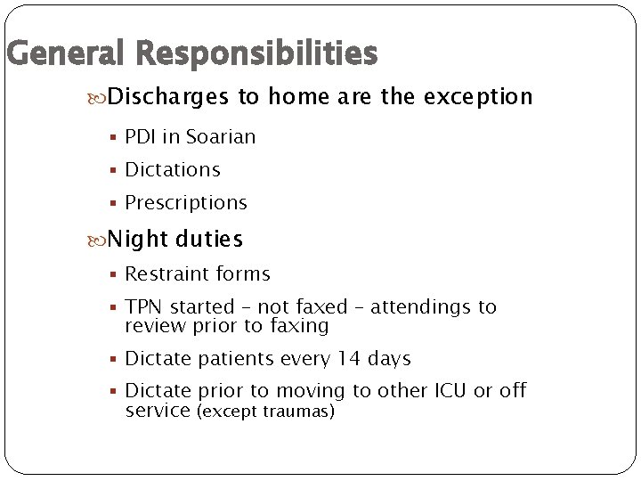General Responsibilities Discharges to home are the exception § PDI in Soarian § Dictations