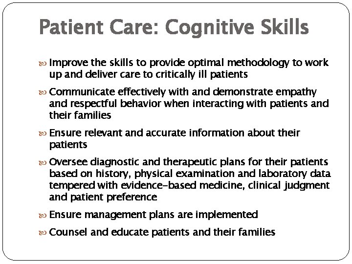 Patient Care: Cognitive Skills Improve the skills to provide optimal methodology to work up