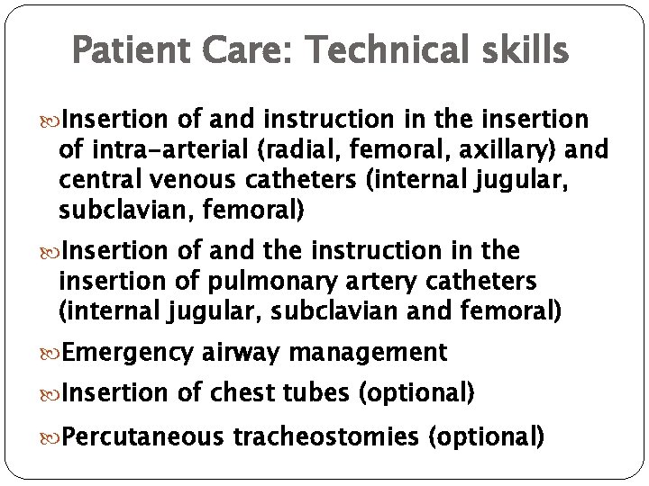 Patient Care: Technical skills Insertion of and instruction in the insertion of intra-arterial (radial,