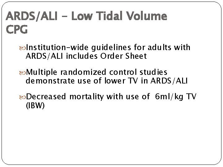 ARDS/ALI - Low Tidal Volume CPG Institution-wide guidelines for adults with ARDS/ALI includes Order