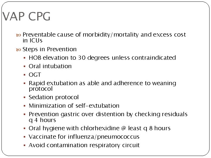 VAP CPG Preventable cause of morbidity/mortality and excess cost in ICUs Steps in Prevention