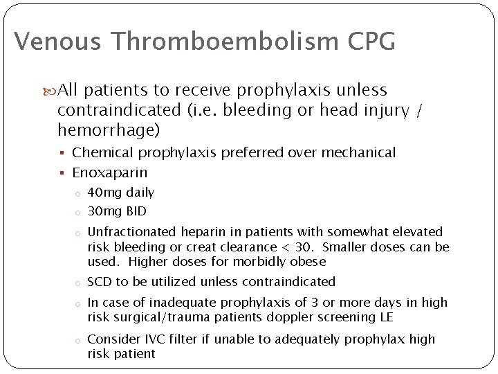 Venous Thromboembolism CPG All patients to receive prophylaxis unless contraindicated (i. e. bleeding or