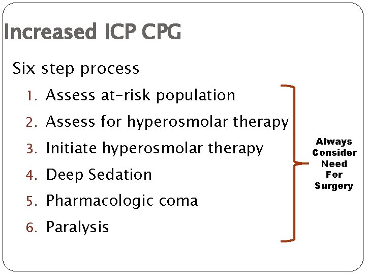 Increased ICP CPG Six step process 1. Assess at-risk population 2. Assess for hyperosmolar